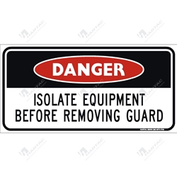200*100 Danger Metal Non-Ref Isolate Equipment Before Removing Guard Black & Red on White