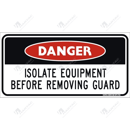 200*100 Danger Metal Non-Ref Isolate Equipment Before Removing Guard Black & Red on White