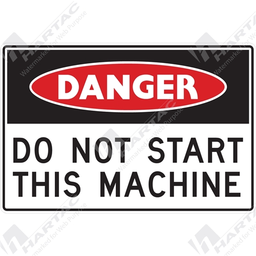 450*300 Danger Metal Non-Ref Do Not Start This Machine Black & Red on White