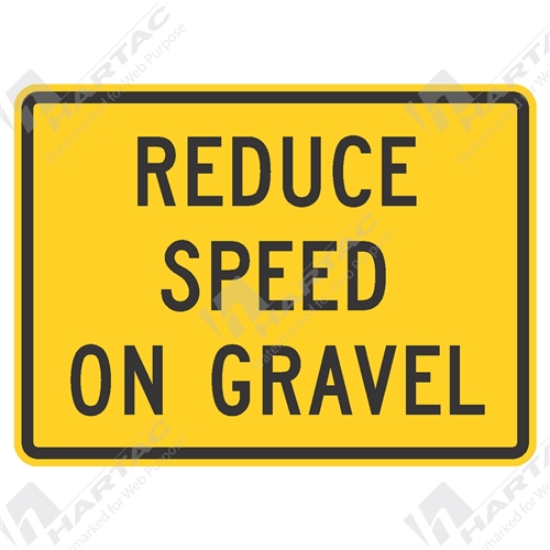 750*550 Traff Alum Ref CL1 Reduce Speed on Gravel Black on Yellow (POA)
