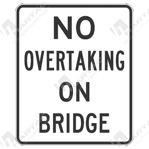 1200*1440 Traff Alum Ref CL1 No Overtaking On Bridge Black on White Unistruts POA