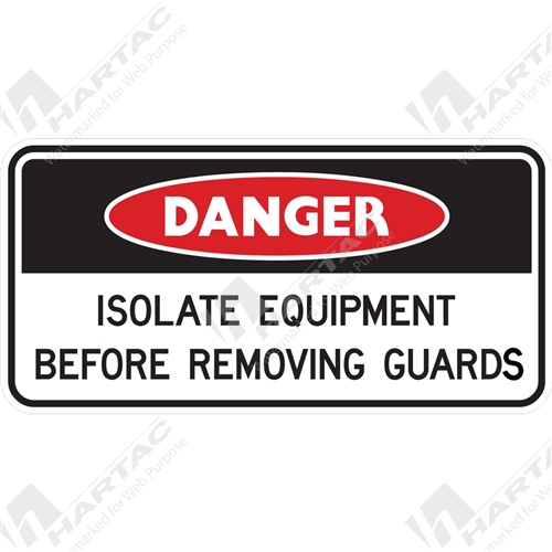 Danger Sign Machine Operation Isolate Equipment Before Removing Guard
