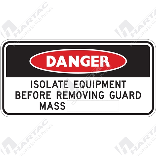 Danger Sign Machine Operation Isolate Equipment Before Removing Guard Mass...for kg