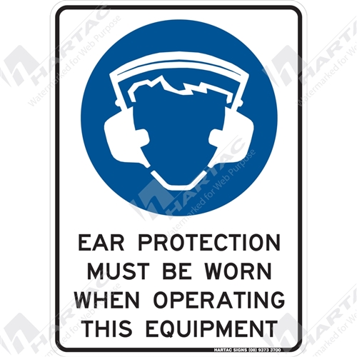 Mandatory Sign (Portrait) Ear Protection Must Be Worn When Operating This Equipment